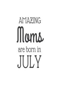Amazing Moms Are Born in July