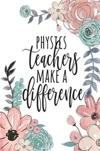Physics Teachers Make A Difference