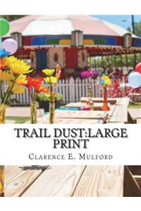 Trail Dust: large print