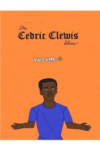 Cedric Clewis Show Volume 6