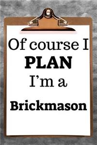 Of Course I Plan I'm a Brickmason: 2019 6x9 365-Daily Planner to Organize Your Schedule by the Hour