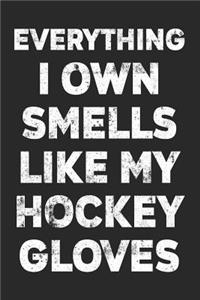 Everything I Own Smells Like My Hockey Gloves