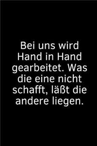 Bei Uns Wird Hand in Hand Gearbeitet. Was Die Eine Nicht Schafft, L