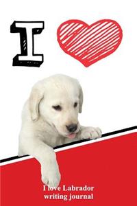 I Love Labrador Writing Journal