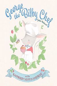 George the Bilby Chef and the Raspberry Muffin Surprise