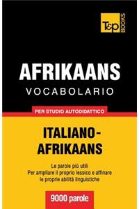Vocabolario Italiano-Afrikaans per studio autodidattico - 9000 parole