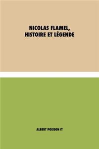 Nicolas Flamel, Histoire et Légende