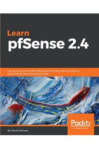 Learn PfSense - Fundamentals of PfSense 2.4