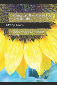 Mama said there would be days like this...