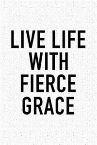 Live Life with Fierce Grace