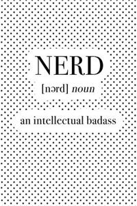 Nerd an Intellectual Badass