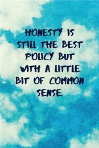 Honesty Is Still the Best Policy But with a Little Bit of Common Sense