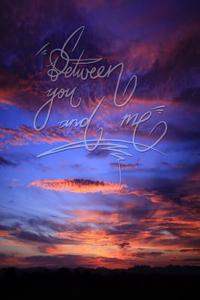 Between You and Me