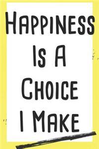 Happiness Is a Choice I Make