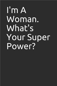 I'm a Woman. What's Your Super Power?