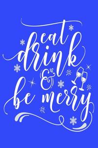 Eat Drink & Be Merry