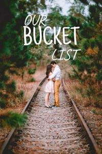 Our Bucket List: Journal for Growth in a Couple & Turning Their Dreams Into Reality