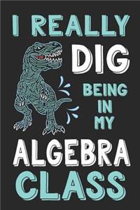 I Really Dig Being in My Algrebra Class