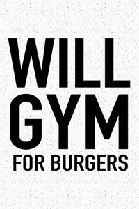 Will Gym for Burgers