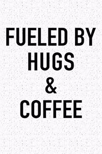 Fueled by Hugs and Coffee