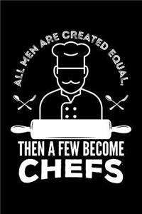 All Men Are Created Equal, Then a Few Become Chefs