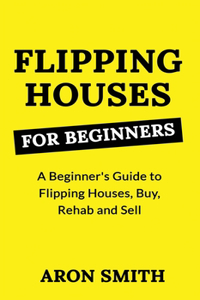 Flipping Houses for Beginners