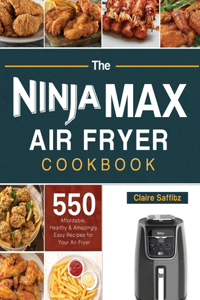 The Ninja Max XL Air Fryer Cookbook