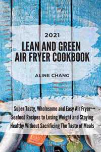 Lean And Green Air Fryer Cookbook 2021