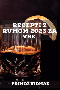 Recepti z rumom 2023 za vse