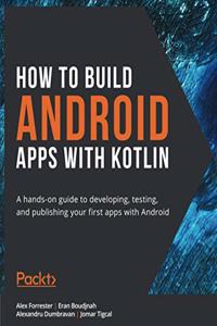 How to Build Android Apps with Kotlin