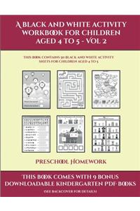 Preschool Homework (A black and white activity workbook for children aged 4 to 5 - Vol 2)