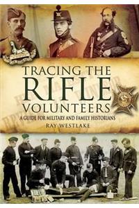 Tracing the Rifle Volunteers: a Guide for Miltary and Family Historians