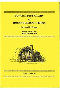 Concise Dictionary of House Building Terms (Arranged by Trades)