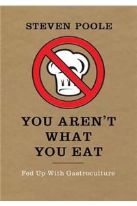 You Aren't What You Eat