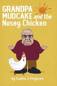 Grandpa Mudcake and the Nosey Chicken