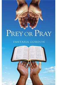 ​​Prey or Pray