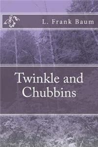 Twinkle and Chubbins