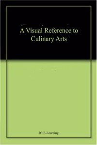 A Visual Reference to Culinary Arts