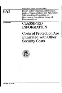 Classified Information: Costs of Protection Are Integrated with Other Security Costs