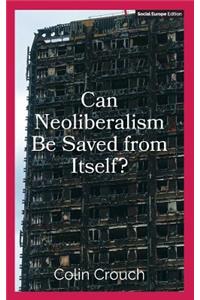 Can Neoliberalism Be Saved from Itself?