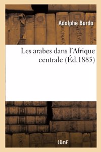 Les Arabes Dans l'Afrique Centrale