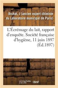 L'Écrémage Du Lait, Rapport d'Enquête. Société Française d'Hygiène, 11 Juin 1897