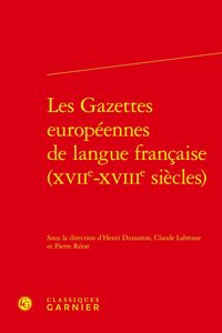 Les Gazettes Europeennes de Langue Francaise (Xviie-Xviiie Siecles)
