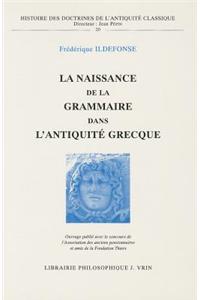La Naissance de la Grammaire Dans l'Antiquite Grecque