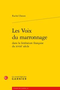 Les Voix Du Marronnage Dans La Litterature Francaise Du Xviiie Siecle