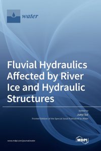 Fluvial Hydraulics Affected by River Ice and Hydraulic Structures
