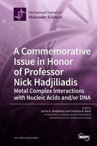 Commemorative Issue in Honor of Professor Nick Hadjiliadis Metal Complex Interactions with Nucleic Acids and/or DNA