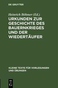 Urkunden Zur Geschichte Des Bauernkrieges Und Der Wiedertäufer