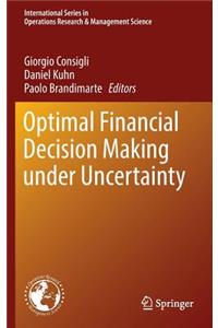 Optimal Financial Decision Making Under Uncertainty