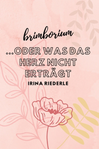 Brimborium...oder was das Herz nicht erträgt